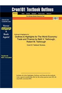 Outlines & Highlights for the World Economy: Trade and Finance by Beth V. Yarbrough, Robert M. Yarbrough