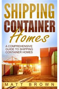 Shipping Container Homes: A Comprehensive Guide to Shipping Container Homes