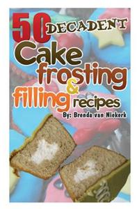 50 Decadent Cake Frosting and Filling Recipes