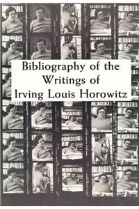Bibliography of the Writings of Irving Louis Horowitz