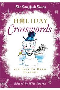 The New York Times Holiday Crosswords: 300 Easy to Hard Puzzles
