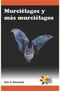 Murcielagos y Mas Murcielagos = Bats and More Bats