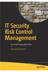 It Security Risk Control Management: An Audit Preparation Plan