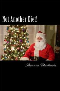 Not Another Diet!: Losing Weight Without Exercise