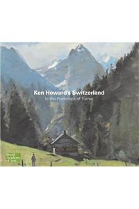 Ken Howard's Switzerland: In the Footsteps of Turner