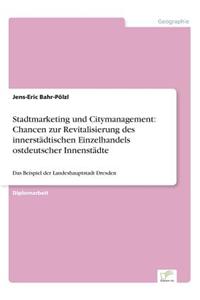 Stadtmarketing Und Citymanagement: Chancen Zur Revitalisierung Des Innerstadtischen Einzelhandels Ostdeutscher Innenstadte