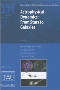 Astrophysical Dynamics (Iau S271): From Stars to Galaxies