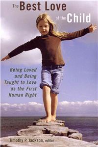 The Best Love of the Child: Being Loved and Being Taught to Love as the First Human Right