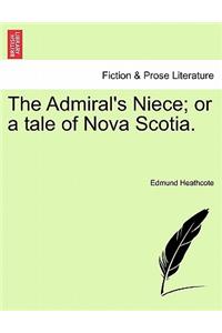Admiral's Niece; Or a Tale of Nova Scotia.