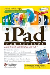iPad for Seniors: Learn to Work with the iPad with IOS 7