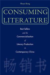 Consuming Literature: Best Sellers and the Commercialization of Literary Production in Contemporary China