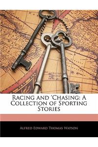 Racing and 'Chasing: A Collection of Sporting Stories