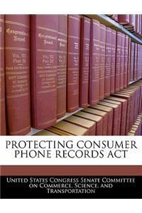 Protecting Consumer Phone Records ACT
