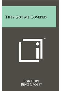 They Got Me Covered