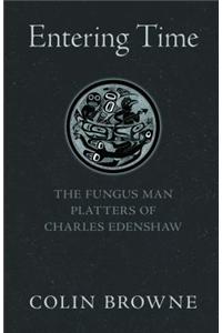 Entering Time: The Fungus Man Platters of Charles Edenshaw