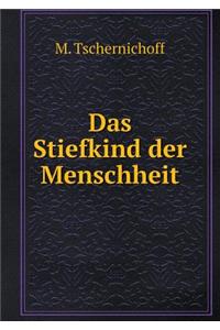 Stiefkind Der Menschheit