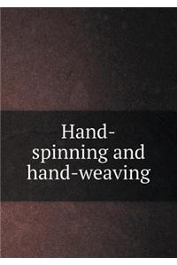 Hand-Spinning and Hand-Weaving