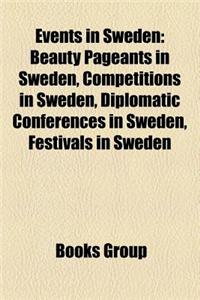 Events in Sweden: Beauty Pageants in Sweden, Competitions in Sweden, Diplomatic Conferences in Sweden, Festivals in Sweden