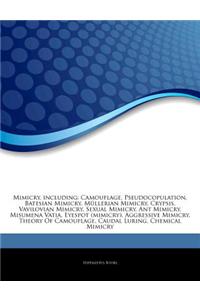 Articles on Mimicry, Including: Camouflage, Pseudocopulation, Batesian Mimicry, M Llerian Mimicry, Crypsis, Vavilovian Mimicry, Sexual Mimicry, Ant Mi