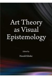 Art Theory as Visual Epistemology