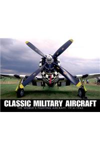 Classic Military Aircraft: The World's Fighting Aircraft: 1914-1945