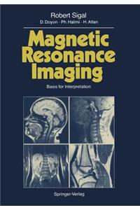 Magnetic Resonance Imaging: Basis for Interpretation