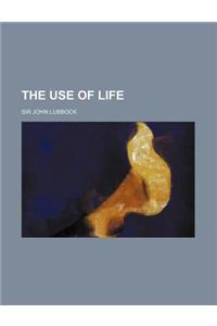 The Use of Life