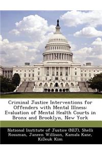 Criminal Justice Interventions for Offenders with Mental Illness: Evaluation of Mental Health Courts in Bronx and Brooklyn, New York