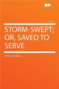 Storm-Swept; Or, Saved to Serve