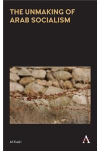 The Unmaking of Arab Socialism