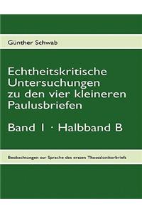 Echtheitskritische Untersuchungen Zu Den Vier Kleineren Paulusbriefen. Band 1, Halbband B
