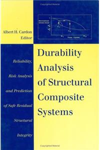 Durability Analysis of Structural Composite Systems: Reliability, Risk Analysis and Prediction of Safe Residual Structural Integrity - Lectures of the