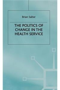 The Politics of Change in the Health Service