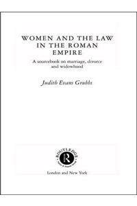 Women and the Law in the Roman Empire: A Sourcebook on Marriage, Divorce and Widowhood