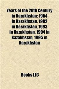 Years of the 20th Century in Kazakhstan: 1954 in Kazakhstan, 1992 in Kazakhstan, 1993 in Kazakhstan, 1994 in Kazakhstan, 1995 in Kazakhstan