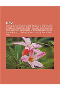 Gp2: Piloti Di Gp2, Scuderie Di Gp2, Stagioni Di Gp2, Stagioni Di Gp2 Asia Series, Gp2 Series 2010, Gp2 Series 2009, Gp2 Se