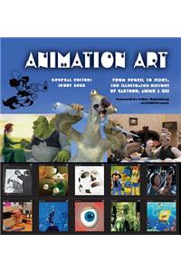 Animation Art: From Pencil to Pixel, the World of Cartoon, Amime and CGI