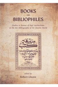 Books and Bibliophiles: Studies in Honour of Paul Auchterlonie on the Bio-Bibliography of the Muslim World