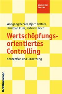 Wertschopfungsorientiertes Controlling: Konzeption Und Umsetzung