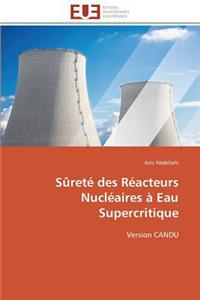 Surete Des Reacteurs Nucleaires a Eau Supercritique = Sareta(c) Des Ra(c)Acteurs Nucla(c)Aires a Eau Supercritique