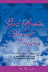 God Speaks to Me in Dreams and Visions