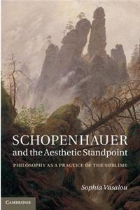 Schopenhauer and the Aesthetic Standpoint: Philosophy as a Practice of the Sublime