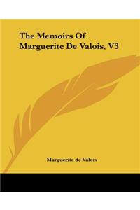 The Memoirs of Marguerite de Valois, V3