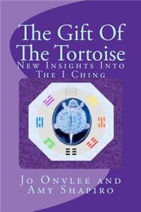 The Gift of the Tortoise: New Insights Into the I Ching