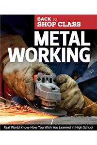 Metal Working: Real World Know-How You Wish You Learned in High School