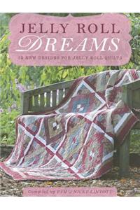 Jelly Roll Dreams: New Inspirations for Jelly Roll Quilts