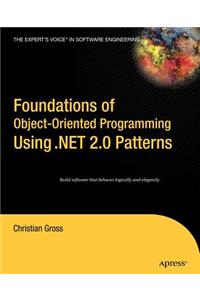 Foundations of Object-oriented Programming Using .Net 2.0 Patterns