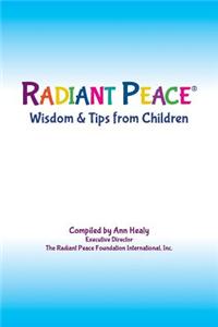 Radiant Peace(r), Wisdom & Tips from Children