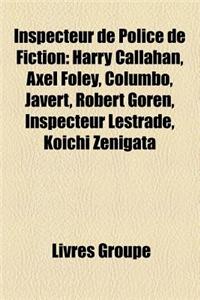 Inspecteur de Police de Fiction: Inspecteur Gadget, Harry Callahan, John McClane, Axel Foley, Gadget Et Les Gadgetinis, Columbo, Miles Straume