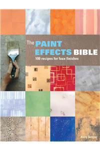 The Paint Effects Bible: 100 Recipes for Faux Finishes